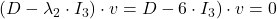 (D-\lambda_2\cdot I_3)\cdot v=D-6\cdot I_3)\cdot v=0