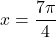 x = \dfrac{7 \pi}{4}