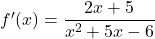 f'(x)=\dfrac{2x+5}{x^2+5x-6}