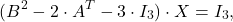 \[(B^2-2\cdot A^T-3\cdot I_3)\cdot X=I_3,\]