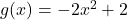 g(x) = -2x^2 +2