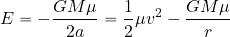 \begin{equation*} E= - {{GM\mu}\over {2a}} = {1\over 2} \mu v^2 - {{GM\mu}\over r} \end{equation*}