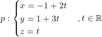 p:\begin{cases} x=-1+2t\\ y=1+3t\\ z=t\end{cases}, t\in\mathbb{R}