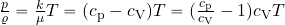 {{p}\over {\varrho}}={{k}\over {\mu}}T=(c_{\rm p}-c_{\rm V})T=({{c_{\rm p}}\over {c_{\rm V}}}-1) c_{\rm V}T