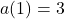 a(1)=3