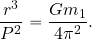 \begin{equation*} {{r^3}\over {P^2}}= {{Gm_1}\over {4\pi^2}} . \end{equation*}