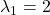 \lambda_1 = 2