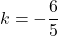 k=-\dfrac{6}{5}