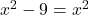 x^2-9=x^2