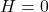 H = 0