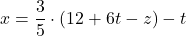 x=\dfrac{3}{5}\cdot (12+6t-z)-t