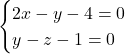 \begin{cases} 2x-y-4=0\\ y-z-1=0\end{cases}
