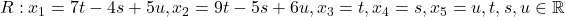 R: x_1=7t-4s+5u, x_2=9t-5s+6u, x_3=t, x_4=s, x_5=u, t,s,u\in\mathbb{R}