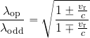 \begin{equation*} {{\lambda_{\rm op}}\over {\lambda_{\rm odd}}}= \sqrt{{1\pm {{v_{\rm r}}\over c}}\over {1\mp {{v_{\rm r}}\over c}}} \end{equation*}