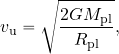 \begin{equation*} v_{\rm u}=\sqrt{{2GM_{\rm pl}}\over {R_{\rm pl}}}, \end{equation*}