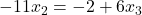 -11x_2 = -2+6x_3