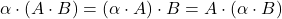 \alpha \cdot (A\cdot B) = (\alpha \cdot A)\cdot B =A\cdot (\alpha \cdot B)