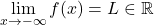 \displaystyle\lim_{x \to -\infty} f(x) = L \in \mathbb{R}