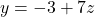 y=-3+7z