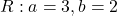 R: a=3, b=2