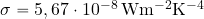 \sigma = 5,67\cdot 10^{-8} \, {\rm W m^{-2} K^{-4}}