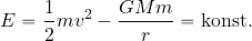 \begin{equation*} E= {1\over 2} m v^2 - {{GM m}\over r} ={\rm konst.} \end{equation*}