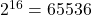 2^{16} = 65536