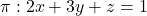 \pi: 2x+3y+z=1