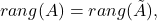 rang(A)=rang(\tilde{A}),