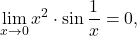 \displaystyle\lim_{x \to 0} x^2 \cdot \sin \frac{1}{x} = 0,