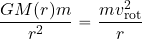 \begin{equation*} {{GM( r)m}\over{r^2}}={{mv^2_{\rm rot}}\over r} \end{equation*}