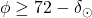\phi \geq 72\degree - \delta_{\odot}