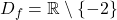 D_f = \mathbb{R} \setminus \{-2\}