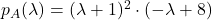 p_A(\lambda)=(\lambda+1)^2\cdot (-\lambda+8)