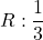 R: \displaystyle\frac{1}{3}