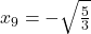 x_9 = - \sqrt{\frac{5}{3}}