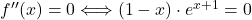 f''(x) = 0 \Longleftrightarrow (1-x)\cdot e^{x+1}=0