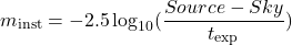 \begin{equation*} m_{\rm inst} = -2.5\log_{10}(\frac{Source - Sky}{t_{\rm exp}}) \end{equation*}