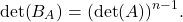 \[ \det(B_A)=(\det(A))^{n-1}. \]
