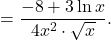 \[=\dfrac{-8+3\ln x}{4x^2\cdot \sqrt x}.\]