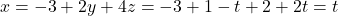 x=-3+2y+4z=-3+1-t+2+2t=t