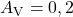 A_{\rm V} = 0,2