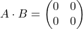 A\cdot B=\begin{pmatrix} 0 & 0 \\ 0& 0 \end{pmatrix}