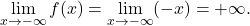 \displaystyle\lim_{x\to-\infty} f(x)=\lim_{x\to-\infty}(-x)=+\infty.