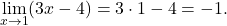 \displaystyle\lim_{x \to 1} (3x-4) = 3 \cdot 1 - 4 = -1.