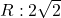 R: 2\sqrt{2}