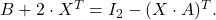 B+2\cdot X^T=I_2-(X\cdot A)^T.