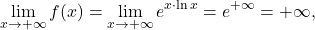 \[\lim_{x \to +\infty} f(x) = \lim_{x \to +\infty} e^{x\cdot \ln x}= e^{+\infty}=+\infty,\]