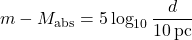 \begin{equation*} m-M_{\rm abs} = 5\log_{10 } {{d}\over {10\, {\rm pc}}} \end{equation*}