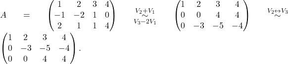 A = \begin{pmatrix} 1 & 2 & 3 & 4\\ -1 & -2 & 1& 0\\ 2 & 1 & 1 & 4 \end{pmatrix} \overset{V_2+ V_1}{\underset{V_3-2V_1}{\sim}} \begin{pmatrix} 1 & 2 & 3 & 4\\ 0 & 0 & 4 & 4\\ 0 & -3 & -5 & -4 \end{pmatrix} \overset{V_2\leftrightarrow V_3}{\sim} \begin{pmatrix} 1 & 2 & 3 & 4\\ 0 & -3 & -5 & -4\\ 0 & 0 & 4 & 4 \end{pmatrix}.